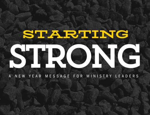 Starting Strong: A New Year Message for Ministry Leaders