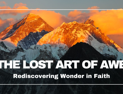 The Lost Art of Awe: Rediscovering Wonder in Faith