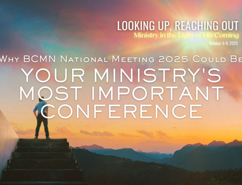 Looking Up, Reaching Out: Why BCMN National Meeting 2025 Could Be Your Ministry’s Most Important Conference