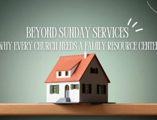 Beyond Sunday Services: Why Every Church Needs a Family Resource Center
