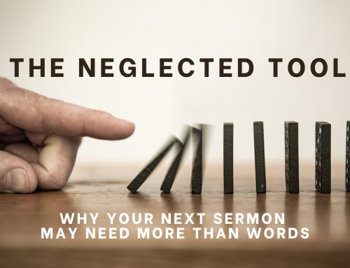 The Neglected Tool: Why Your Next Sermon May Need More Than Words