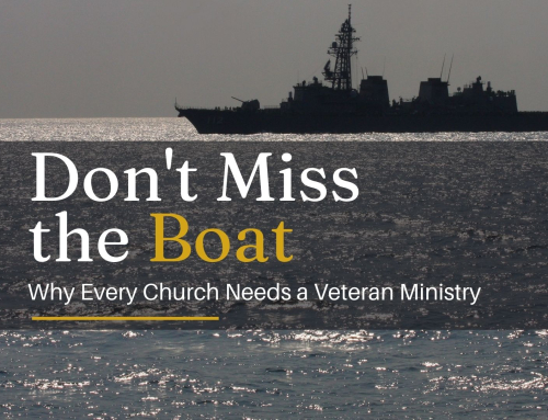 Don’t Miss the Boat: Why Every Church Needs a Veteran Ministry