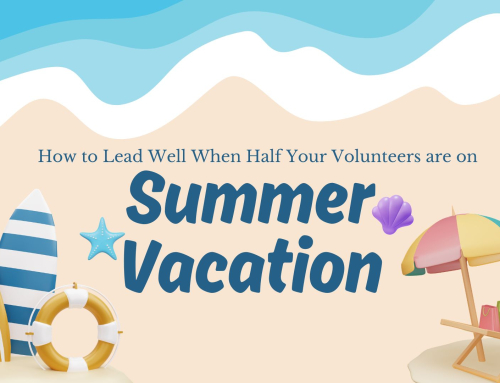 How to Lead Well When Half Your Volunteers Are on Summer Vacation